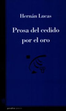 portada prosa del cedido por el oro (in Spanish)