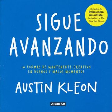 portada Sigue Avanzando: 10 Formas Para Mantenerse Creativo en Buenos y Malos Momentos = Keep Going (in Spanish)