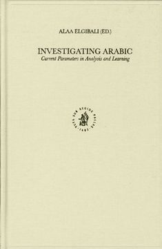 Investigating Arabic: Current Parameters in Analysis and Learning (en Inglés)