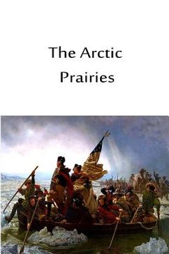 portada The Arctic Prairies (in English)