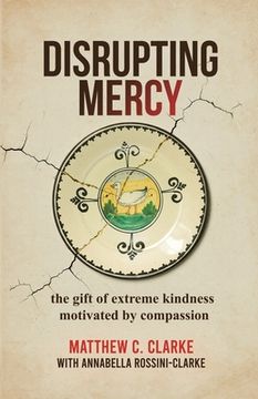 portada Disrupting Mercy: The gift of extreme kindness motivated by compassion (en Inglés)