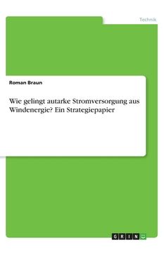 portada Wie gelingt autarke Stromversorgung aus Windenergie? Ein Strategiepapier (en Alemán)