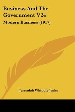 portada business and the government v24: modern business (1917) (in English)
