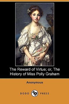 portada the reward of virtue; or, the history of miss polly graham (dodo press)