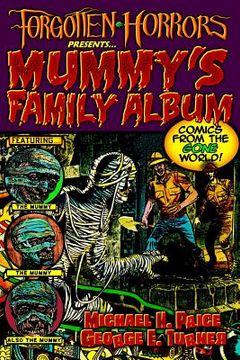 portada Forgotten Horrors Presents... Mummy's Family Album: Comics from the Gone World! (en Inglés)