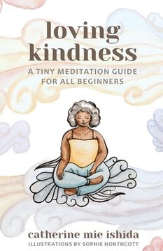 portada Loving-Kindness: A Tiny Meditation Guide for All Beginners (en Inglés)