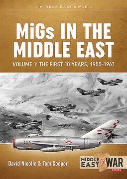 portada Migs in the Middle East Volume 1: The First 10 Years, 1955-1967 (Middle East@War) (in English)