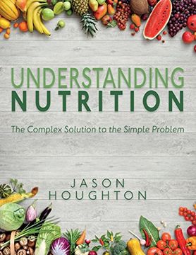 portada Understanding Nutrition: The Complex Solution to the Simple Problem