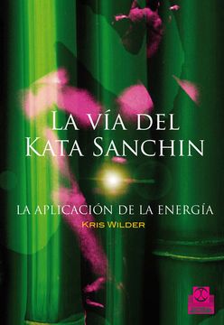 portada Vía del Kata Sanchin, la. La Aplicación de la Energía. (in Spanish)