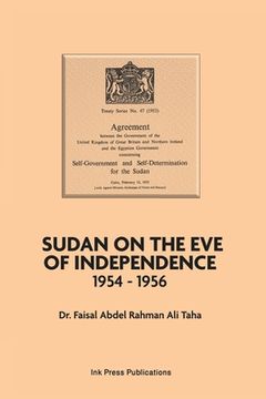 portada Sudan on the Eve of Independence 1954-1956 (en Inglés)