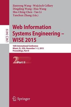 portada Web Information Systems Engineering - Wise 2015: 16th International Conference, Miami, Fl, Usa, November 1-3, 2015, Proceedings, Part II (en Inglés)