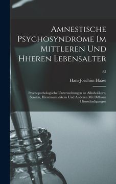 portada Amnestische Psychosyndrome Im Mittleren Und Hheren Lebensalter; Psychopathologische Untersuchungen an Alkoholikern, Senilen, Hirntraumatikern Und Ande (en Inglés)