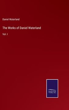 portada The Works of Daniel Waterland: Vol. I (en Inglés)