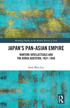 portada Japan's Pan-Asian Empire: Wartime Intellectuals and the Korea Question, 1931-1945 (en Inglés)