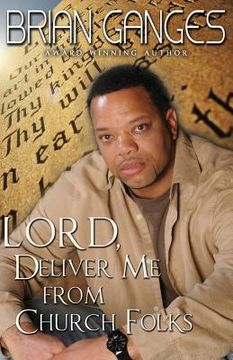 Lord, Deliver Me from Church Folks (Peace in the Storm Publishing Presents)) (en Inglés)