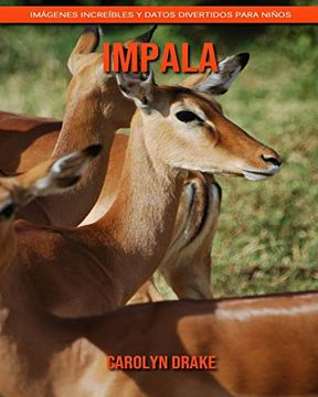portada Impala: Imágenes Increíbles y Datos Divertidos Para Niños