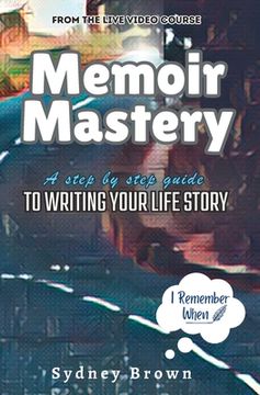 portada Memoir Mastery: A Step-by-Step Guide to Writing Your Life Story