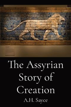 portada The Assyrian Story of Creation (en Inglés)