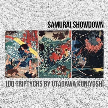 portada Samurai Showdown: 100 Triptychs by Utagawa Kuniyoshi (en Inglés)