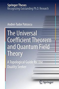 portada The Universal Coefficient Theorem and Quantum Field Theory: A Topological Guide for the Duality Seeker (Springer Theses)