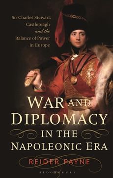 portada War and Diplomacy in the Napoleonic Era: Sir Charles Stewart, Castlereagh and the Balance of Power in Europe (en Inglés)