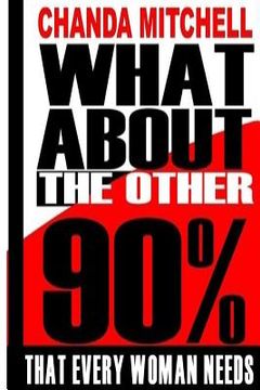 portada What About the Other 90%: What Every Woman Needs to Know (en Inglés)