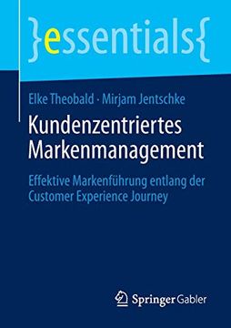 portada Kundenzentriertes Markenmanagement: Effektive Markenführung Entlang der Customer Experience Journey (Essentials) (in German)