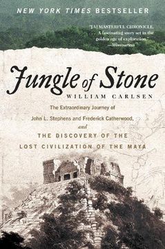 portada Jungle of Stone: The Extraordinary Journey of John L. Stephens and Frederick Catherwood, and the Discovery of the Lost Civilization of the Maya (en Inglés)