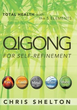 portada Qigong for Self-Refinement: Total Health with the 5 Elements (en Inglés)