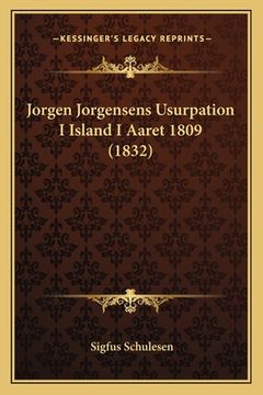 portada Jorgen Jorgensens Usurpation I Island I Aaret 1809 (1832) (en Danés)