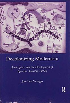 portada Decolonizing Modernism: James Joyce and the Development of Spanish American Fiction (en Inglés)