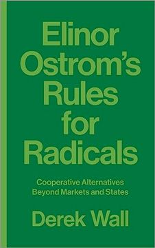 portada Elinor Ostrom's Rules for Radicals: Cooperative Alternatives Beyond Markets and States