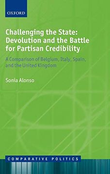 portada Challenging the State: Devolution and the Battle for Partisan Credibility: A Comparison of Belgium, Italy, Spain, and the United Kingdom (Comparative Politics) (en Inglés)