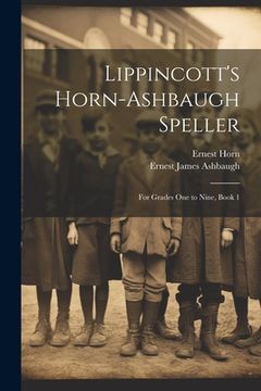 portada Lippincott's Horn-Ashbaugh Speller: For Grades One to Nine, Book 1 (in English)