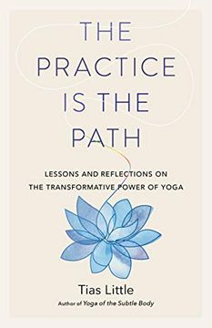 portada The Practice is the Path: Lessons and Reflections on the Transformative Power of Yoga (in English)