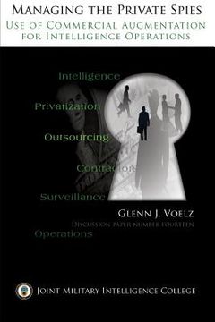 portada Managing the Private Spies: The Use of Commercial Augmentation for Intelligence Operations (en Inglés)