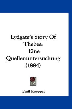 portada Lydgate's Story Of Thebes: Eine Quellenuntersuchung (1884) (in German)