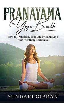 portada Pranayama: The Yoga Breath: How to Transform Your Life by Improving Your Breathing Technique (in English)