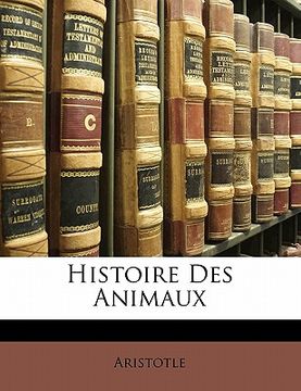 portada Histoire Des Animaux (en Francés)