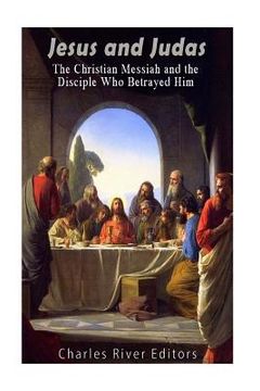 portada Jesus and Judas: The Christian Messiah and the Disciple Who Betrayed Him (en Inglés)