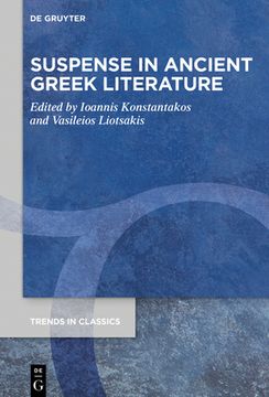 portada Suspense in Ancient Greek Literature: 113 (Trends in Classics - Supplementary Volumes, 113) (en Inglés)