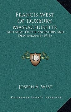 portada francis west of duxbury, massachusetts: and some of his ancestors and descendants (1911) (in English)