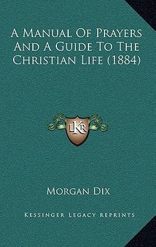 portada a manual of prayers and a guide to the christian life (1884) (in English)