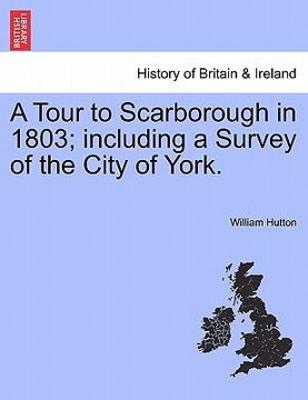 portada a tour to scarborough in 1803; including a survey of the city of york. (en Inglés)