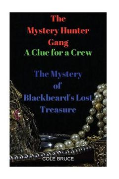 portada The Mystery Hunters Gang: A Clue for a Crew: The Mystery of Blackbeard's Lost Treasure (en Inglés)