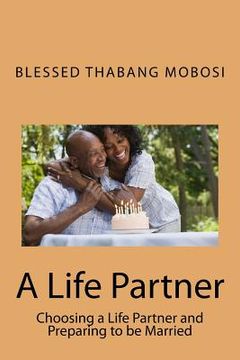 portada A Life Partner: Choosing a Life Partner and Preparing to be Married