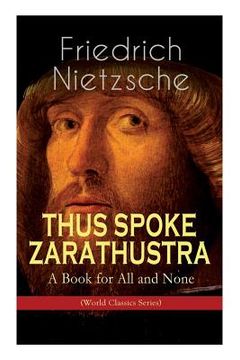 portada THUS SPOKE ZARATHUSTRA - A Book for All and None (World Classics Series): Philosophical Novel (in English)