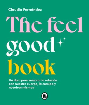 portada FEEL GOOD BOOK, THE - FERNANDEZ, CLAUDIA - Libro Físico (in Spanish)