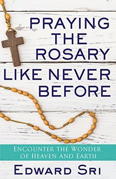 portada Praying the Rosary Like Never Before: Encounter the Wonder of Heaven and Earth (en Inglés)