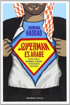 portada Superman es Arabe: Acerca de Dios, del Matrimonio, del Macho y de Otros Inventos Desastrosos (in Spanish)